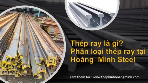 Thép ray là gì? Tiêu chuẩn và phân loại thép ray 